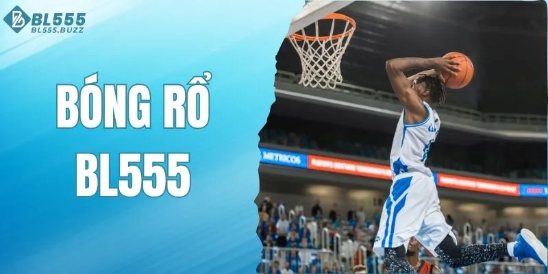 Săn Tiền Cực Đỉnh Tại Trò Chơi Bóng Rổ BL555 Mỗi Ngày